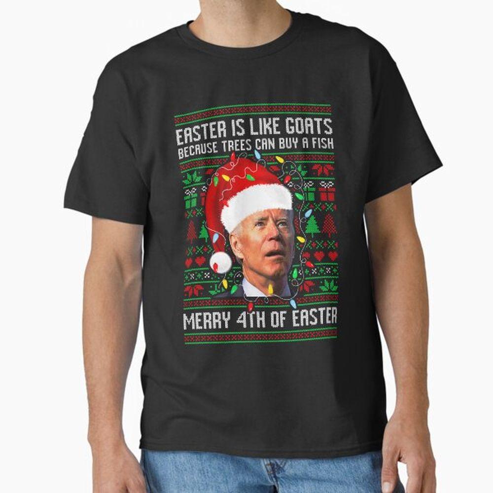 Funny Biden Christmas Easter Is Like Goats Merry 4th Of Easter Tshirt Funny Biden Christmas Easter Is Like Goats Merry 4th Of Easter Tshirt